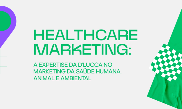 Healthcare Marketing: a expertise da D’lucca no marketing da saúde humana, animal e ambiental